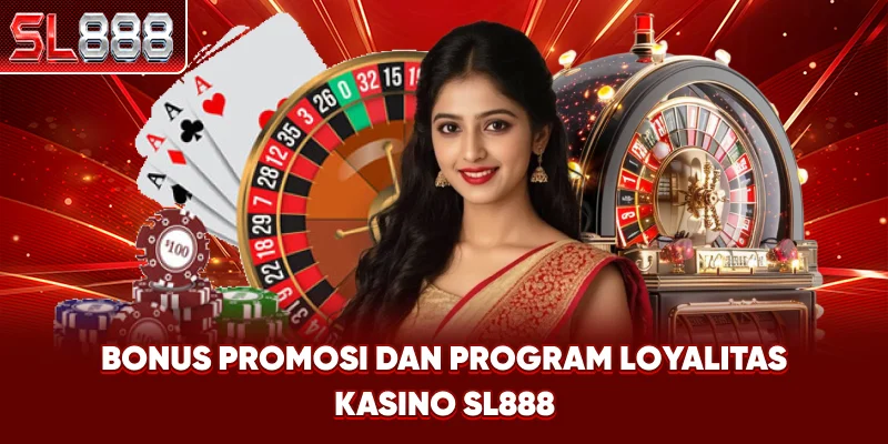 Bonus, Promosi, dan Program Loyalitas Kasino SL888