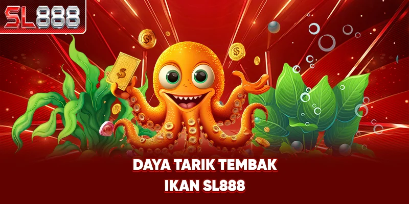 Daya Tarik Tembak Ikan SL888