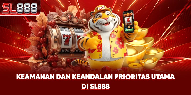 Keamanan dan Keandalan: Prioritas Utama di SL888