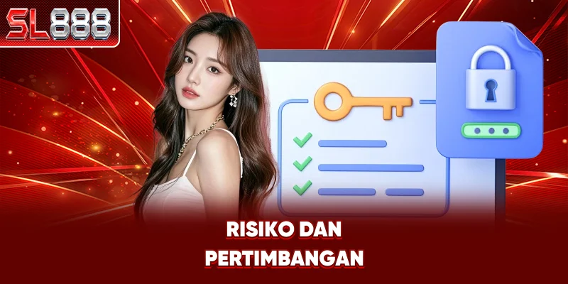 Risiko dan Pertimbangan
